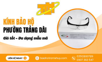 Trần Lê Huy cung cấp kính bảo hộ phường Trảng Dài giá tốt, đa dạng mẫu